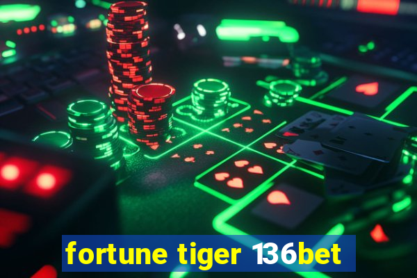 fortune tiger 136bet